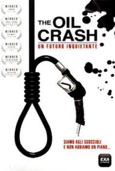 The Oil Crash – Un futuro inquietante (2006) The Oil Crash – Un futuro inquietante (2006)
