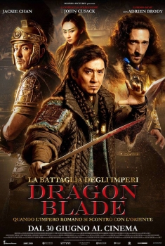 La battaglia degli imperi - Dragon Blade (2015)