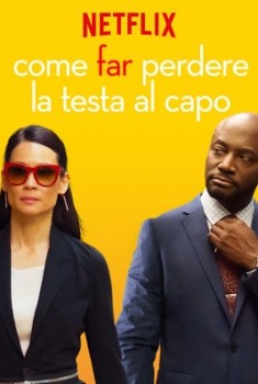 Come far perdere la testa al capo (2018)